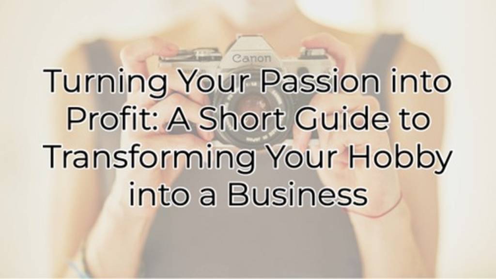 From Hobby to Career Turning Your Passion into Profit