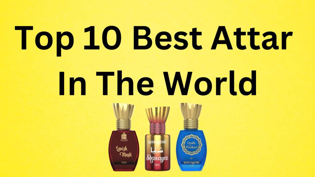 Top 10 Best Attar In The World