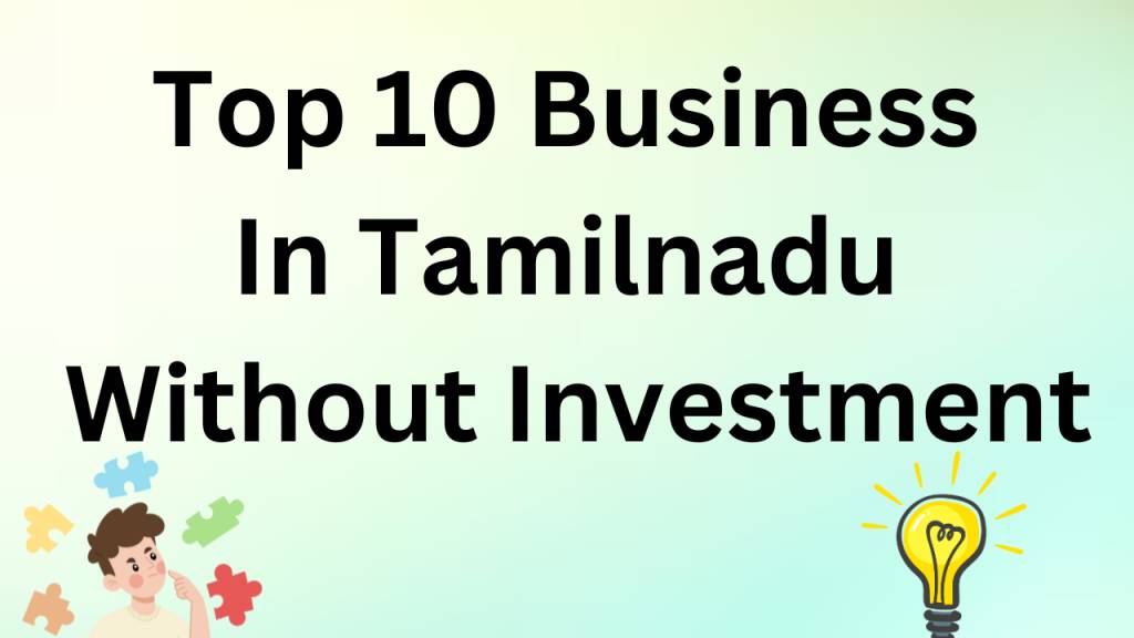 Top 10 Business In Tamilnadu Without Investment