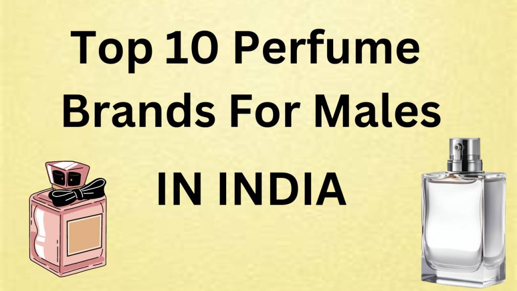 Top 10 Perfume Brands For Males in India